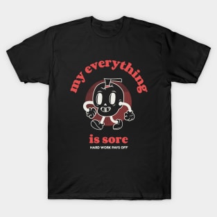 My everything is sore T-Shirt